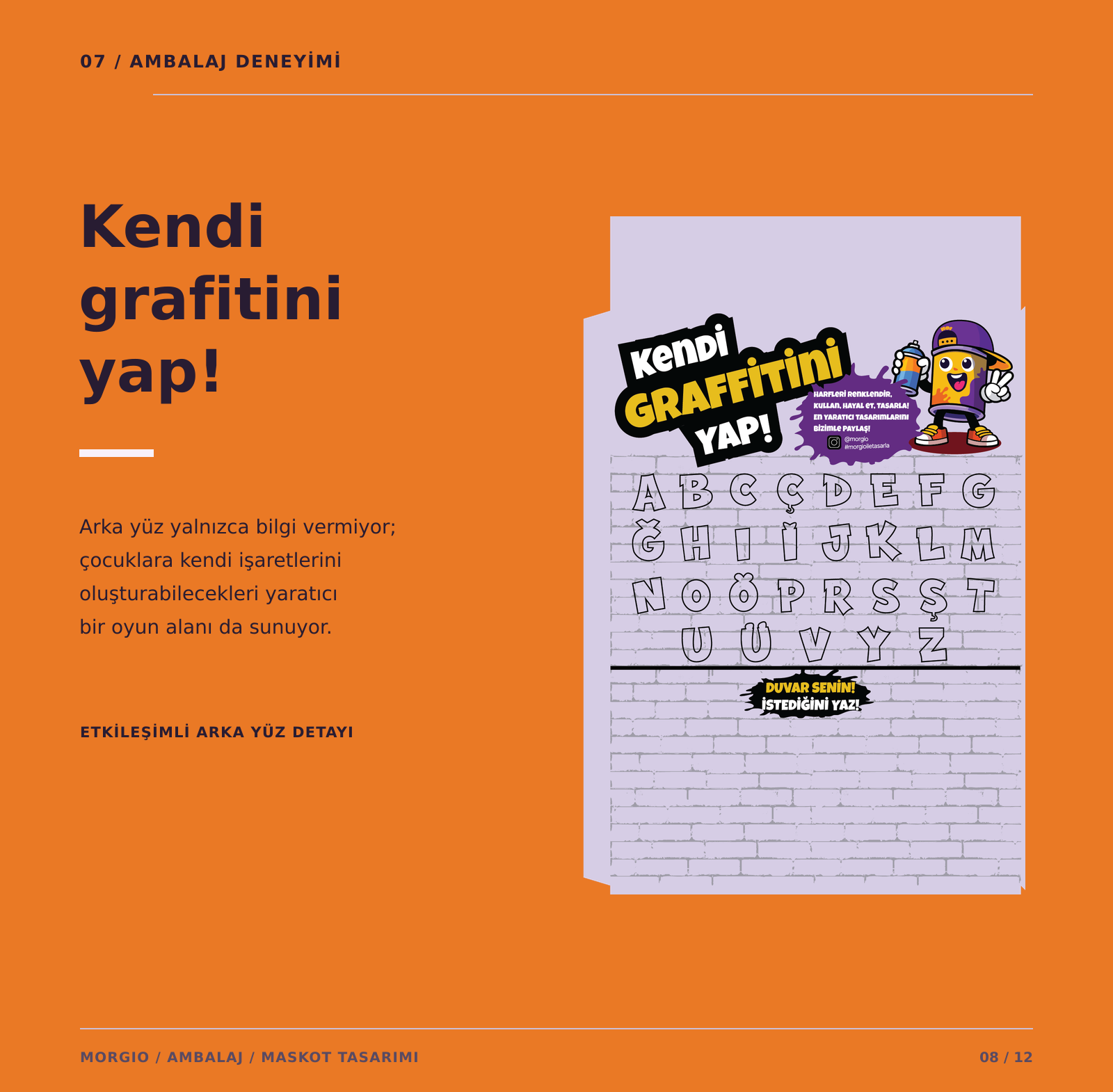 Çocukların harfleri renklendirerek kendi grafitilerini oluşturabilmeleri için tasarlanan etkileşimli ambalaj yüzeyi.